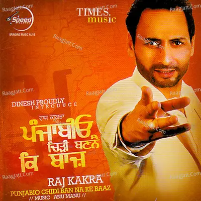 Punjabio Chidi Bann Ne Ke Baaz - Raj Kakra
