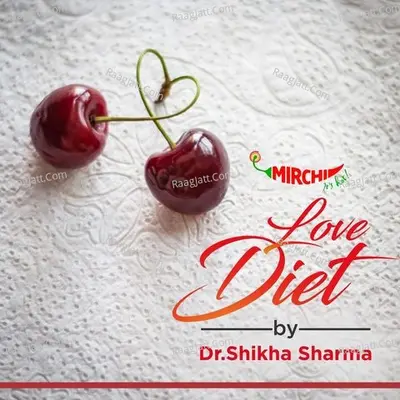Love Diet by Dr. Shikha Sharma | Mirchi - season - 1 - Dr. Shikha Sharma