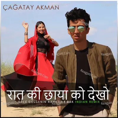 Raat Ki Chaaya Ko Dekho (Gece Gölgenin Rahatına Bak) (Indian Remix) Cover