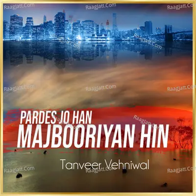 Pardes Jo Han Majbooriyan Hin