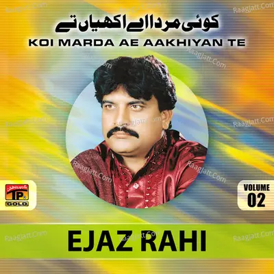 Koi Marda Ae Aakhiya Te, Vol. 2 - Ejaz Rahi