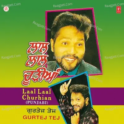 Laal Laal Churhian - Gurtej Tej
