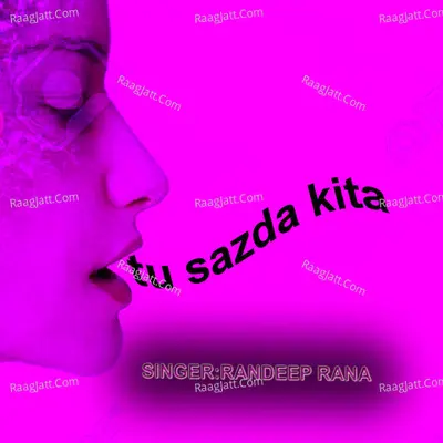 Tu Sazda Kita - Randeep Rana