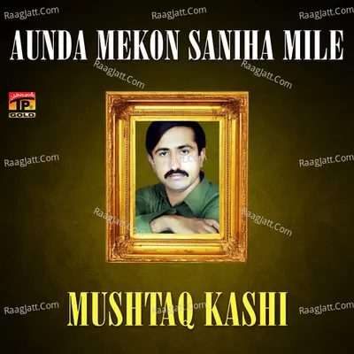 Aunda Mekon Saniha Mile - Mushtaq Kashi