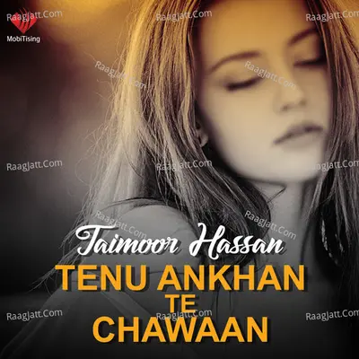 Tenu Ankhan Te Chawaan - Taimoor Hassan