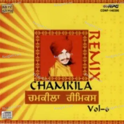 Chamkila Remix Vol 6 - Amar Singh Chamkila