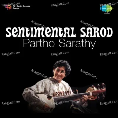 Sentimental Sarod By Partho Sarathy - Partho Sarathy
