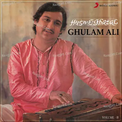 Husn-E-Ghazal, Vol. 2 - Ghulam AliÂ 