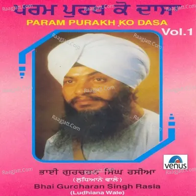 Param Purakh Ko Dasa- Vol- 1 - Bhai Gurcharan Singh Ji Rasiya