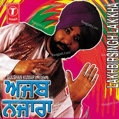 Ajab Nazara - LAKHBIR SINGH LAKKHA