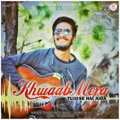 Khwaab Mera Tujhse Hai Juda