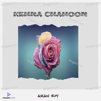 Kehna Chahoon Cover