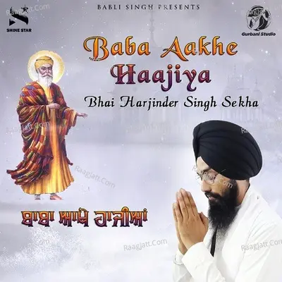 Baba Aakhe Haajiya - Bhai Harjinder Singh Sekha
