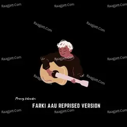 FARKI AAU (REPRISED VERSION)