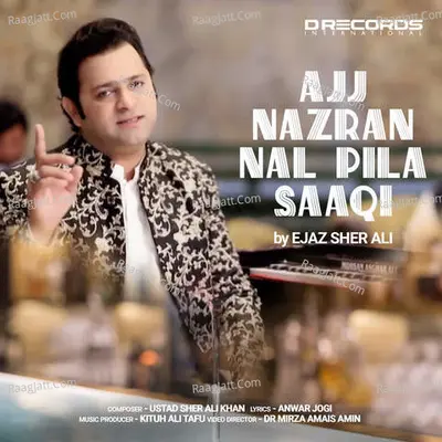 Ajj Nazran Nal Pila Saaqi