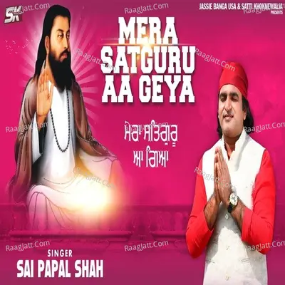 Mera Satguru Aa Geya