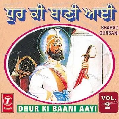 Dhur Ki Baani Aayi - Bhai Baljit Singh Ji