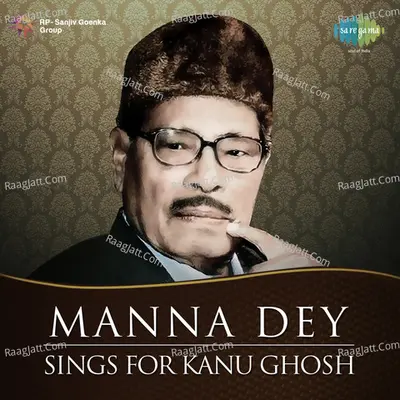 Manna Dey Sings For Kanu Ghosh - Manna Dey
