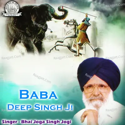 Baba Deep Singh Ji - Bhai Joga Singh Jogi