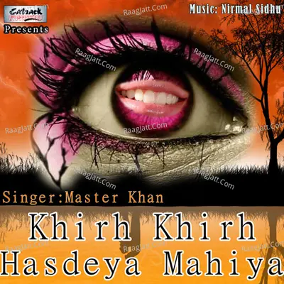 Khirh Khirh Hasdeya Mahiya - Master Khan