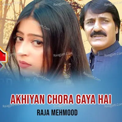 Akhiyan Chora Gaya Hai