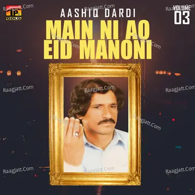 Main Ni Ao Eid Manoni, Vol. 3 - Aashiq Dardi