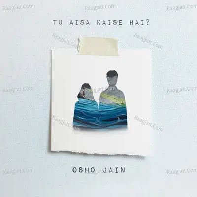 Tu Aisa Kaise Hai?