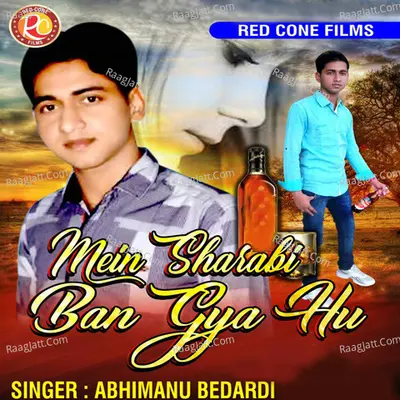 Main Sharabi Ban Gya Hu - Abhimanu Bedardi