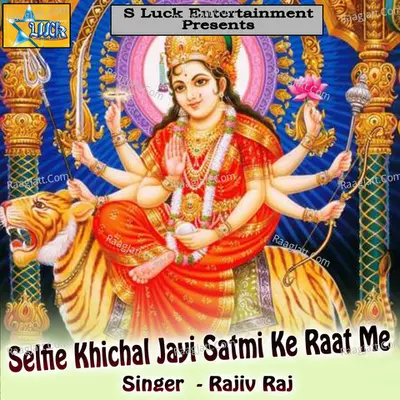 Selfie Khichal Jayi Satmi Ke Raat Me Poster