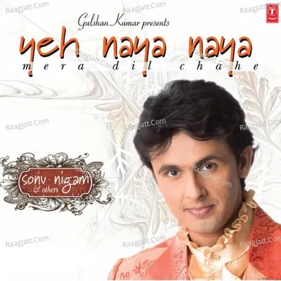 Yeh Naya Naya Mera Dil Chahe - Sonu Nigam