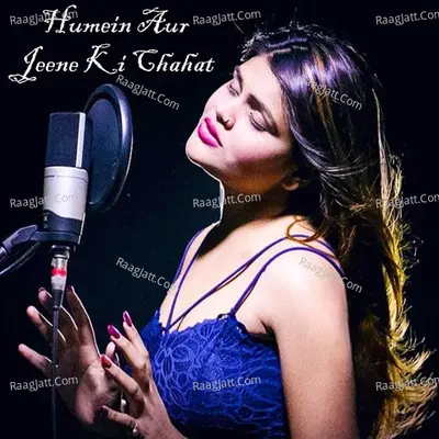 Humein Aur Jeene Ki Chahat Cover