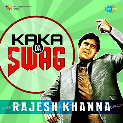 Kaka Da Swag Rajesh Khanna - Kishore Kumar