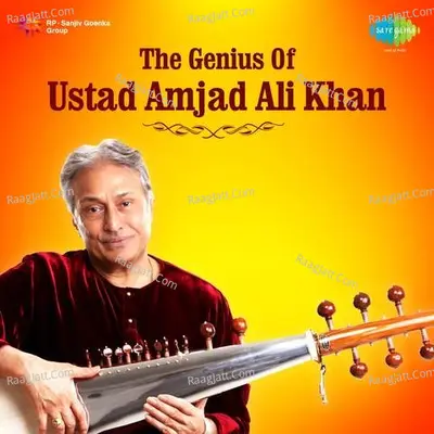 The Genius Of Ustad Amjad Ali Khan - Ustad Amjad Ali Khan