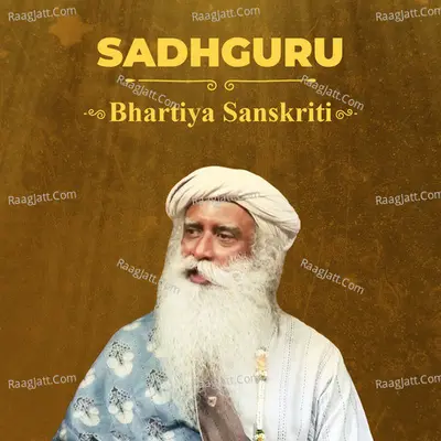 Bhartiya Sanskriti with Sadhguru - Sadhguru