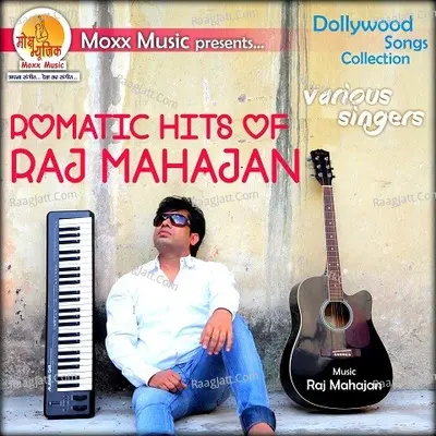 Romantic Hits of Raj Mahajan - Raj Mahajan