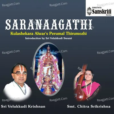 Saranaagathi: Chitra Srikrishna (Kulashekara Alwar's Perumal Thirumozhi) - Velukkudi Krishnan