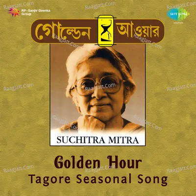 Golden Hour - Tagore Songs By Suchitra Mitra Vol 21 - Suchitra Mitra