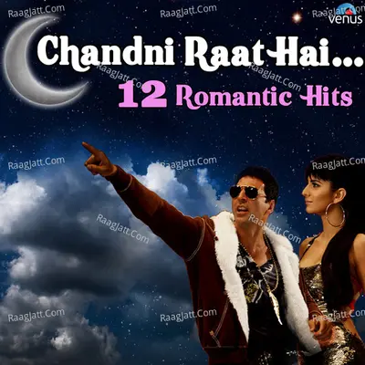 Chandni Raat Hai - 12 Romantic Hits Poster