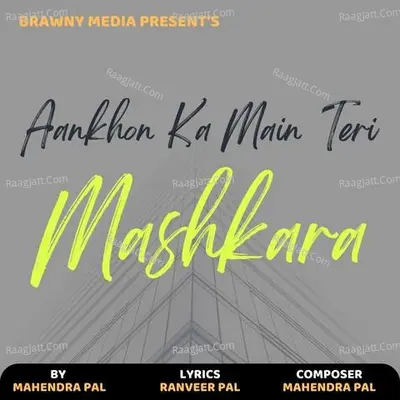 Aankhon Ka Main Teri Mashkara
