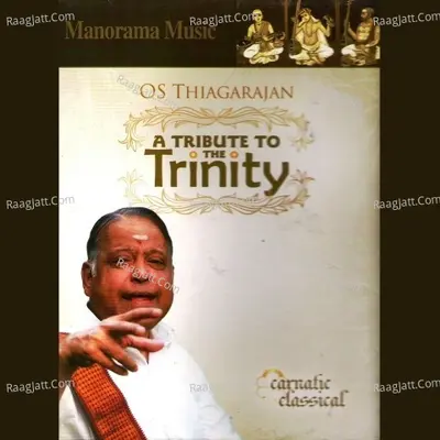 A Tribute To The Trinity - O S Thyagarajan
