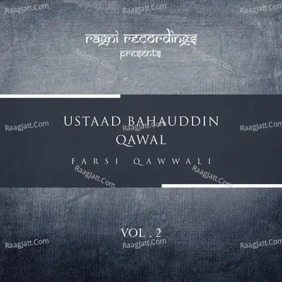 Farsi Qawwali, Vol. 2 - Ustaad Bahauddin Qawal