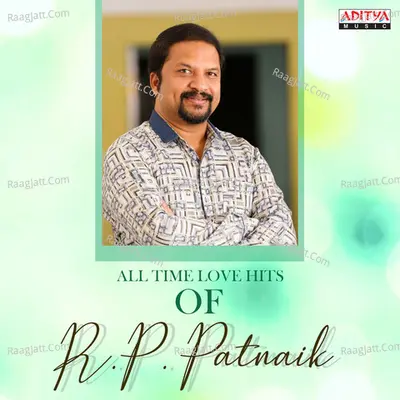 All Time Love Hits Of R.P. Patnaik - R.P.Patnaik
