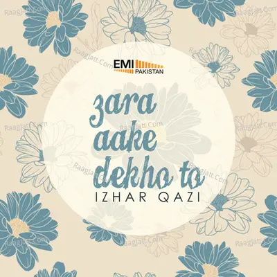 Zara Aake Dekho To - Izhar Qazi