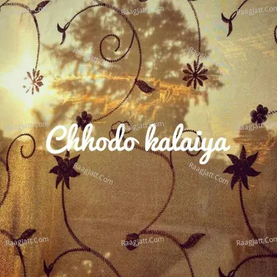 Chhodo Kalaiya Cover