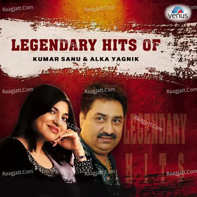 Legendary Hits Of Kumar Sanu and Alka Yagnik Poster