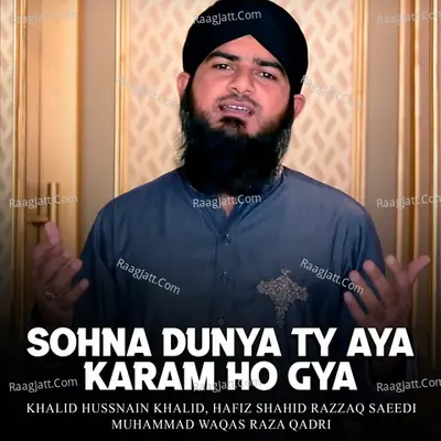 Sohna Dunya Ty Aya Karam Ho Gya - Khalid Hussnain Khalid