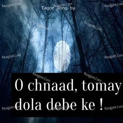 O Chnaad, Tomay Dola Debe Ke ! (Parjaay: Prakriti) Cover