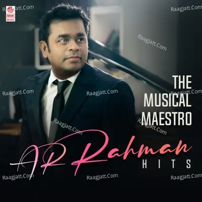 The Musical Maestro Ar Rahman Hits - A. R. Rahman