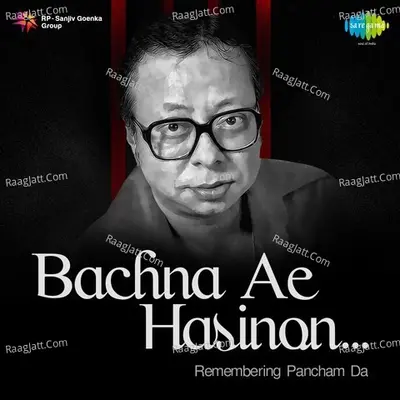 Bachna Ae Hasinon-Remembering Pancham Da - R. D. Burman