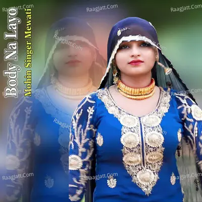 Body Na Layo - Mohin singer mewati